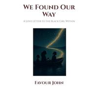We Found Our Way: A Love Letter to the Black Girl Within