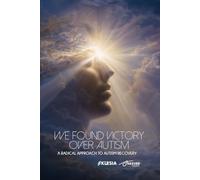 We Found Victory Over Autism: A Radical Approach to Autism Recovery (Absurd Health)