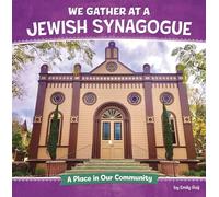 We Gather at a Jewish Synagogue: A Place in Our Community (Where We Gather)