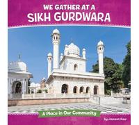 We Gather at a Sikh Gurdwara: A Place in Our Community (Where We Gather)