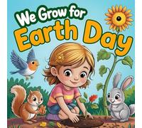 We Grow for Earth Day book for kids: A Children’s Story About Planting, Teamwork, and Caring for Our Planet