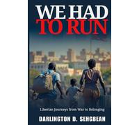 WE HAD TO RUN: Liberian Journeys from War to Belonging