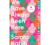We Have Always Been Here: A Queer Muslim Memoir