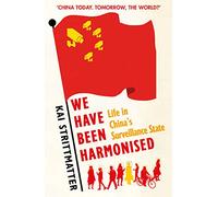 We have been harmonised: Life in China's Surveillance State