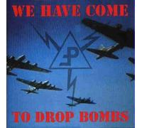 We Have Come to Drop Bombs