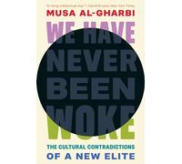 We Have Never Been Woke: The Cultural Contradictions of a New Elite