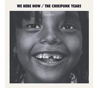 We Here Now The Chikipunk Years (Vinyl)