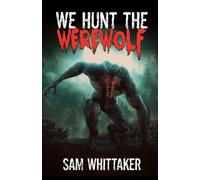 We Hunt the Werewolf