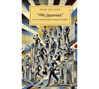 "We Japanese": (or “How to Liberate Yourself from Foreigners at the Office”)