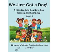 We Just Got a Dog!: A Fun Dog Care & Training Guide for Kids Ages 4-9 (We Just Got a Pet)