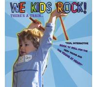 We Kids Rock - There's a Train