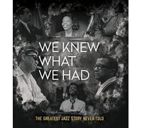 We Knew What We Had: The Greatest Jazz Story Never Told [USA] [Blu-ray]