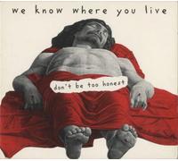 We Know Where You Live - Don't Be Too Honest