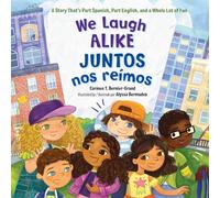 We Laugh Alike / Juntos nos reímos: A Story That's Part Spanish, Part English, and a Whole Lot of Fun