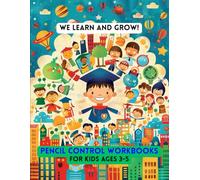 WE LEARN AND GROW!:PENCIL CONTROL WORKBOOKS For Kids Ages 3-5: Fun Pencil Control and Line Tracing Workbook for Kids Ages 3-5: Practice Lines, Curves, ... Skills and Improve Hand-Eye Coordination