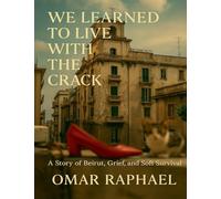 We Learned To Live With The Crack: A Story of Beirut, Grief, and Soft Survival
