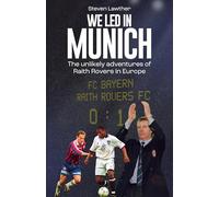 We Led in Munich: The Unlikely Adventures of Raith Rovers in Europe