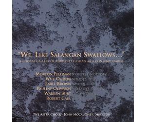 We, like Salangan Swallows : Oeuvres chorales de Morton Feldman et ses contemporains. The Astra Choir, McCaughey.