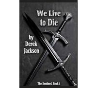 We Live to Die: The Sentinel Book 1
