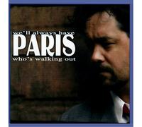 We Ll Always Have Paris - Who's Walking Out