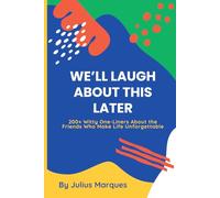 We’ll Laugh About This Later: 200+ Witty One-Liners About the Friends Who Make Life Unforgettable