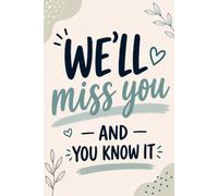 We’ll Miss You and You Know It: Farewell Guest Book | Funny Goodbye Gift for Coworkers | Leaving Party Memory Book for Messages, Wishes and Signatures