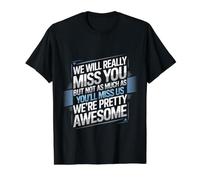 We’ll Miss You But You’ll Miss Us More - Camiseta gráfica económica, Hombre, Negro, L