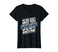 We’ll Miss You But You’ll Miss Us More - Camiseta gráfica económica, Mujer, Negro, S