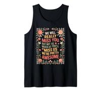 We’ll Miss You But You’ll Miss Us More - Camiseta sin Mangas