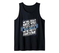 We’ll Miss You But You’ll Miss Us More - Camiseta sin Mangas
