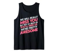 We’ll Miss You But You’ll Miss Us More - Camiseta sin Mangas