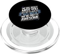 We’ll Miss You But You’ll Miss Us More - PopSockets PopGrip para MagSafe
