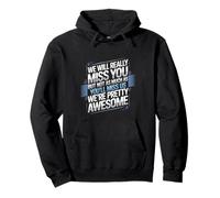 We’ll Miss You But You’ll Miss Us More - Sudadera con Capucha