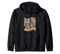 We’ll Miss You But You’ll Miss Us More - Sudadera con Capucha