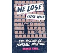 We Lose Every Week: A History of Football Chanting