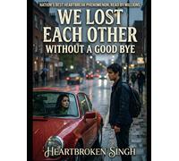 WE LOST EACH OTHER WITHOUT A GOODBYE: Some love stories end with goodbye. Ours ended with silence.