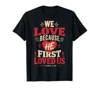 We Love Because He First Loved US 1 Juan 4:19 Versículo de la Biblia Camiseta