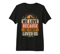We Love Because He First Loved US 1 Juan 4:19 Versículo de la Biblia Camiseta Premium