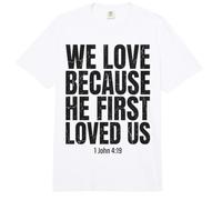 We Love Because He First Loved US 1 Juan 4:19 Versículo de la Biblia Comfort Colors Adult Heavyweight T-Shirt