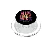 We Love Because He First Loved US 1 Juan 4:19 Versículo de la Biblia PopSockets PopGrip para MagSafe