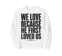 We Love Because He First Loved US 1 Juan 4:19 Versículo de la Biblia Sudadera