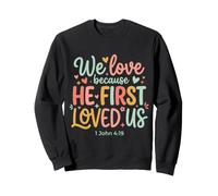 We Love Because He First Loved US 1 Juan 4:19 Versículo de la Biblia Sudadera