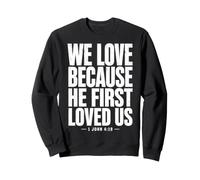 We Love Because He First Loved US 1 Juan 4:19 Versículo de la Biblia Sudadera