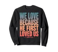 We Love Because He First Loved US 1 Juan 4:19 Versículo de la Biblia Sudadera