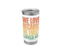 We Love Because He First Loved Us 1 Juan 4:19 Versículo de la Biblia Vaso térmico de acero inoxidable de doble pared
