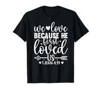 We Love Because he First Loved US 1 Juan 4:19- Verso de la Biblia Camiseta