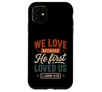 We Love Because He First Loved Us - Cita Cristiana Vintage Carcasa para iPhone 11