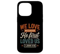 We Love Because He First Loved Us - Cita Cristiana Vintage Carcasa para iPhone 14 Pro MAX