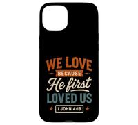 We Love Because He First Loved Us - Cita Cristiana Vintage Carcasa para iPhone 15 Plus