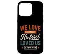 We Love Because He First Loved Us - Cita Cristiana Vintage Carcasa para iPhone 15 Pro MAX